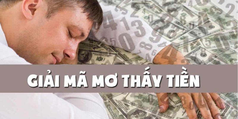 Nằm mơ thấy tiền đánh số gì?